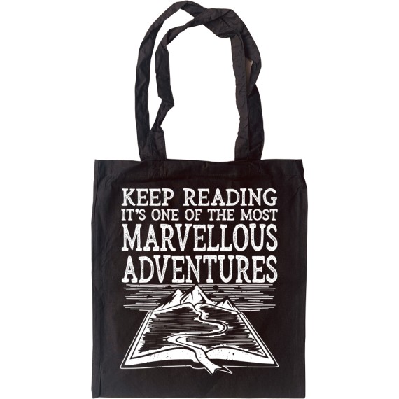 Keep Reading, It's One of the Most Marvellous Adventures Tote Bag