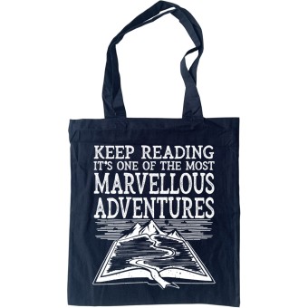 Keep Reading, It's One of the Most Marvellous Adventures Tote Bag