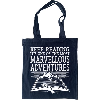 Keep Reading, It's One of the Most Marvellous Adventures Tote Bag