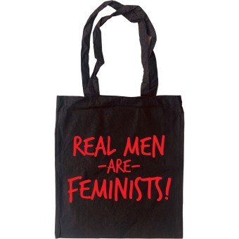 Real Men Are Feminists Tote Bag