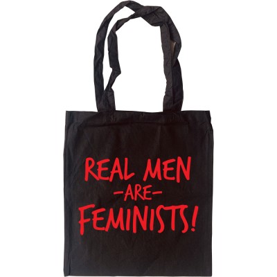 Real Men Are Feminists Tote Bag