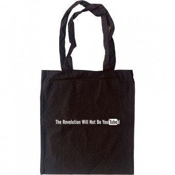 The Revolution Will Not Be YouTubed Tote Bag