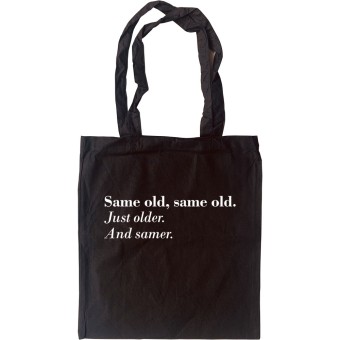 Same Old, Same Old. Just Older. And Samer Tote Bag