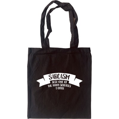 Sarcasm: Just One Of The Many Services I Offer Tote Bag