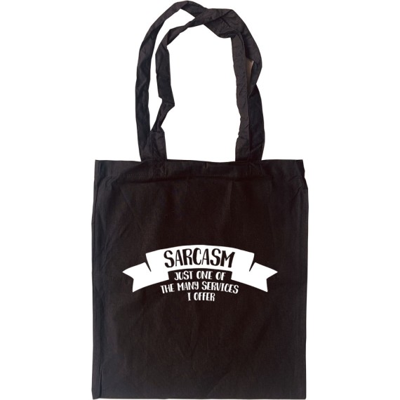 Sarcasm: Just One Of The Many Services I Offer Tote Bag