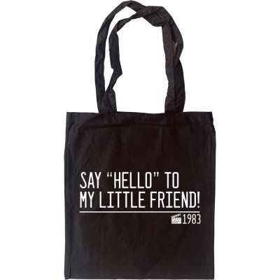 Say "Hello" To My Little Friend Tote Bag