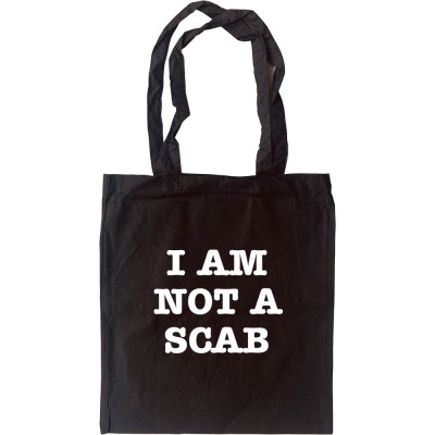 I Am Not A Scab Tote Bag