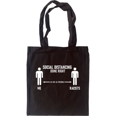 Social Distancing Done Right (Racists) Tote Bag