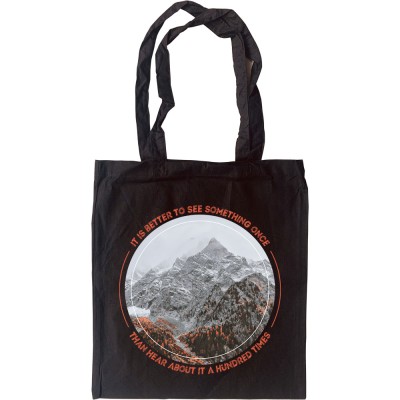 It Is Better To See Something Once Than Hear About It A Hundred Times Tote Bag