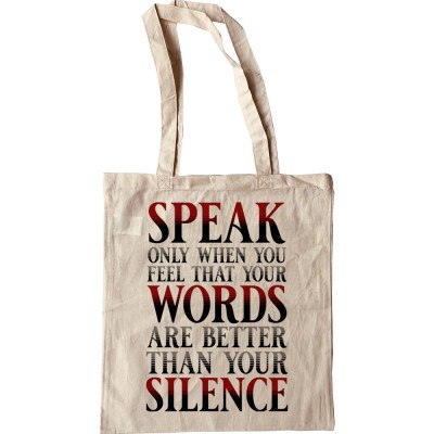 Speak Only When You Feel Your Words Are Better Than Your Silence Tote Bag