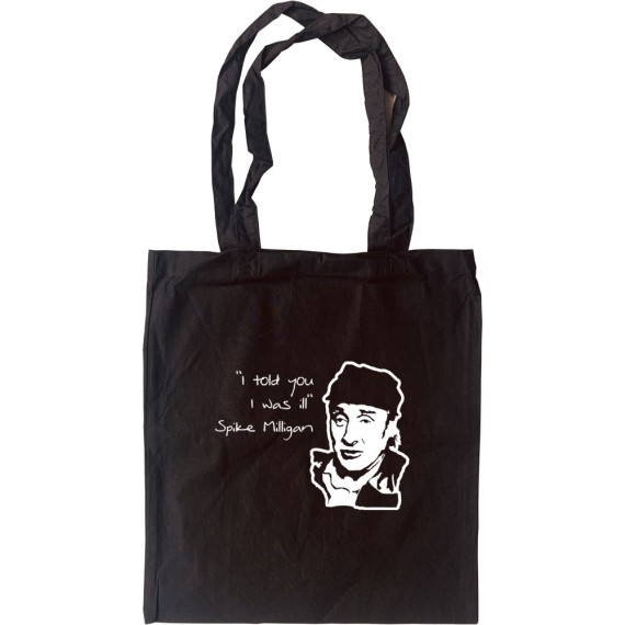 Spike Milligan "I Told You I Was Ill" Tote Bag
