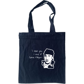Spike Milligan "I Told You I Was Ill" Tote Bag