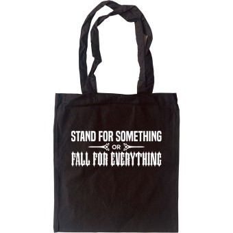 Stand For Something or Fall For Everything Tote Bag