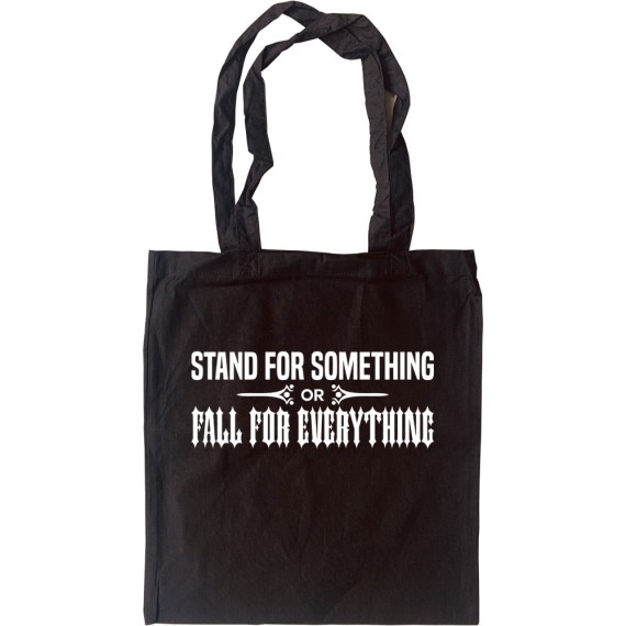 Stand For Something or Fall For Everything Tote Bag