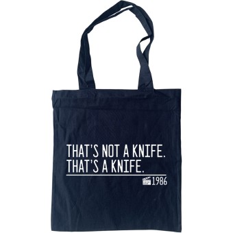 That's Not A Knife. That's A Knife. Tote Bag