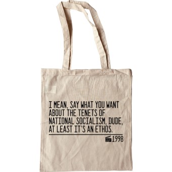 Say What You Want About The Tenets Of National Socialism, Dude Tote Bag
