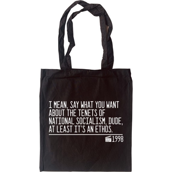 Say What You Want About The Tenets Of National Socialism, Dude Tote Bag