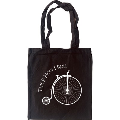 This Is How I Roll: Penny Farthing Tote Bag