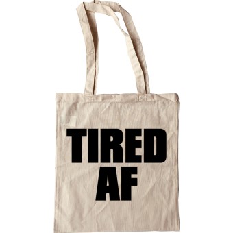 Tired AF Tote Bag