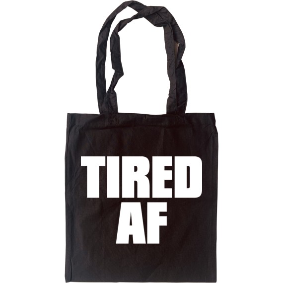 Tired AF Tote Bag