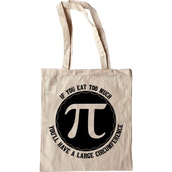 If You Eat Too Much Pi Tote Bag