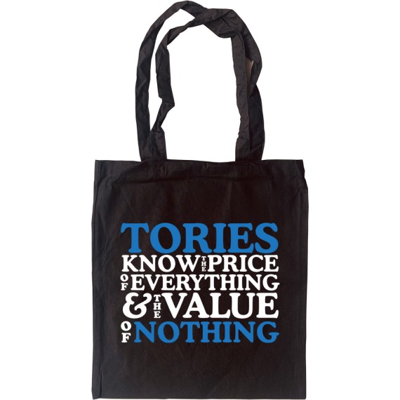 Tories Know the Price of Everything and the Value of Nothing Tote Bag