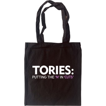 Tories: Putting The 'N' In 'Cuts' Tote Bag