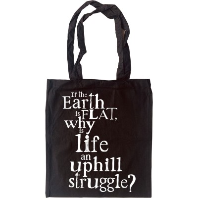 Why Is Life An Uphill Struggle? Tote Bag