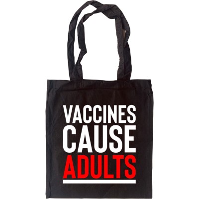Vaccines Cause Adults Tote Bag