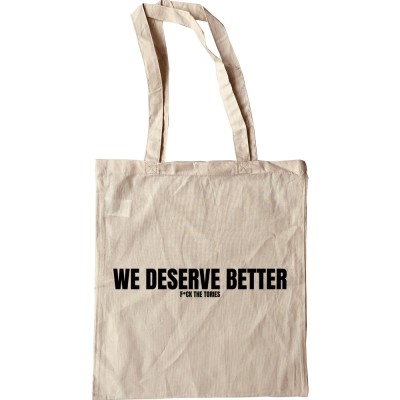 We Deserve Better (Censored) Tote Bag