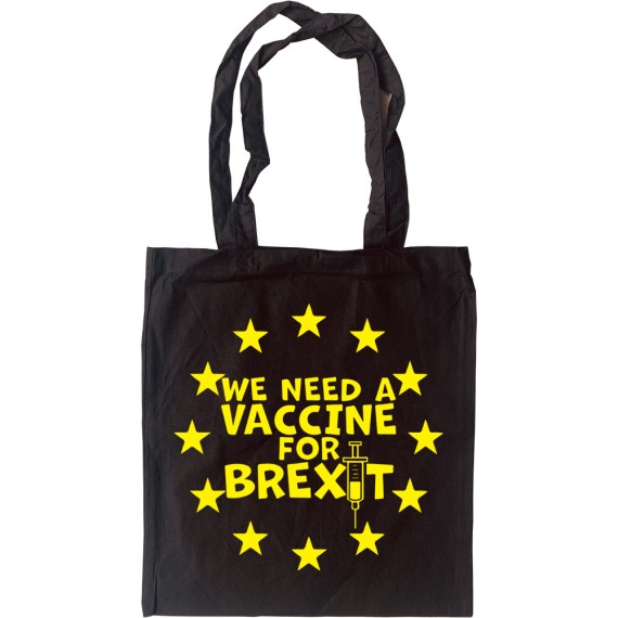 We Need A Vaccine For Brexit Tote Bag