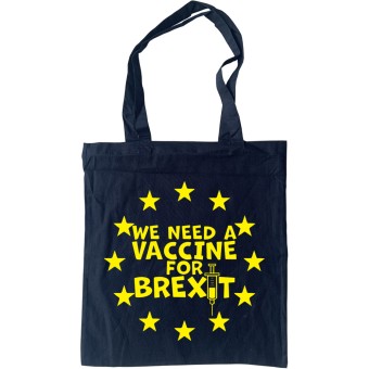 We Need A Vaccine For Brexit Tote Bag