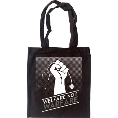Welfare Not Warfare Tote Bag