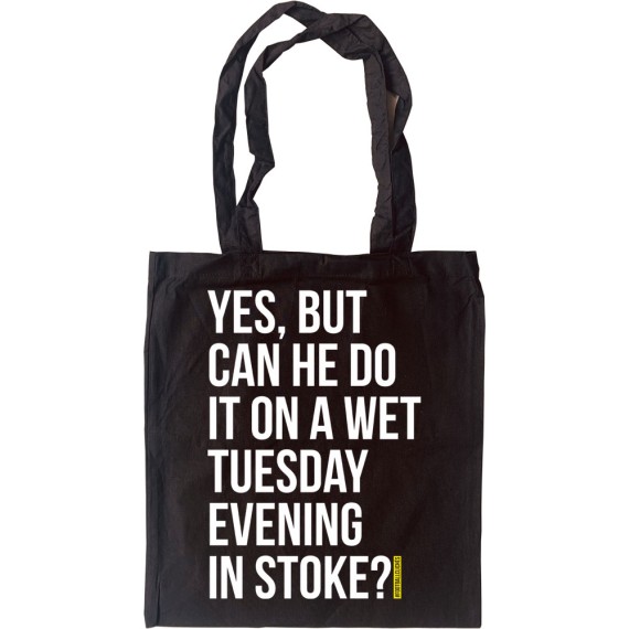 Yes, But Can He Do It On A Wet Tuesday Evening In Stoke? Tote Bag