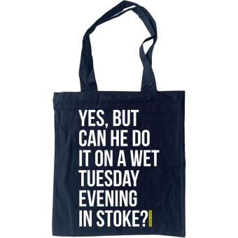 Yes, But Can He Do It On A Wet Tuesday Evening In Stoke? Tote Bag