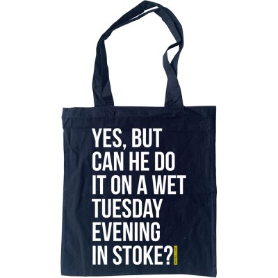 Yes, But Can He Do It On A Wet Tuesday Evening In Stoke? Tote Bag