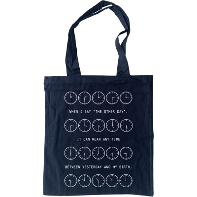 When I Say The Other Day Tote Bag