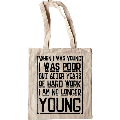 When I Was Young I Was Poor... Tote Bag