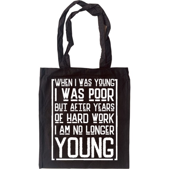 When I Was Young I Was Poor... Tote Bag