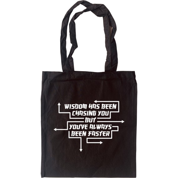 Wisdom Has Been Chasing You But You've Always Been Faster Tote Bag