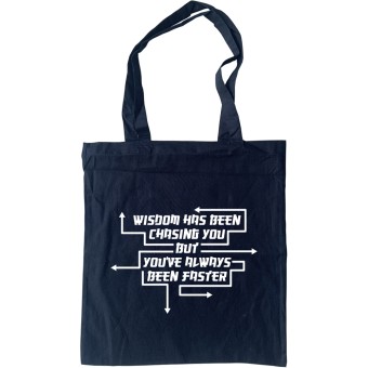 Wisdom Has Been Chasing You But You've Always Been Faster Tote Bag