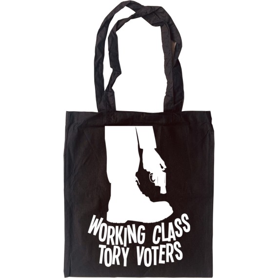 Working Class Tory Voters (Shooting Themselves in the Foot) Tote Bag