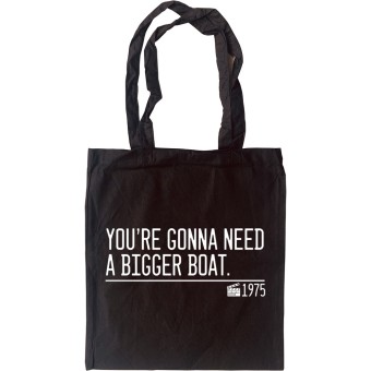 You're Gonna Need A Bigger Boat Tote Bag