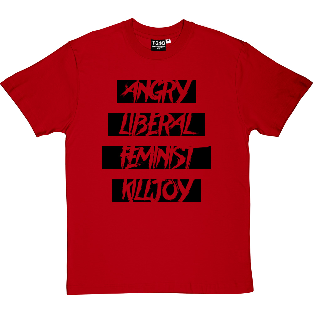 Angry Liberal Feminist Killjoy T-Shirt 